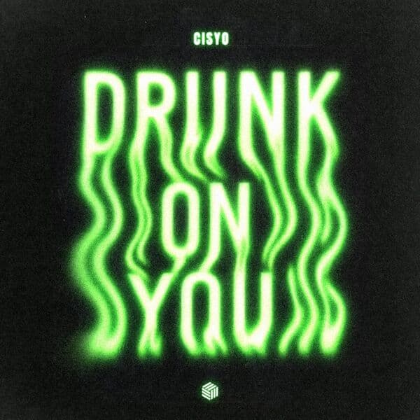 CISYO_-_Drunk_On_You-_FHC2834_-WEB-2026-ZzZz