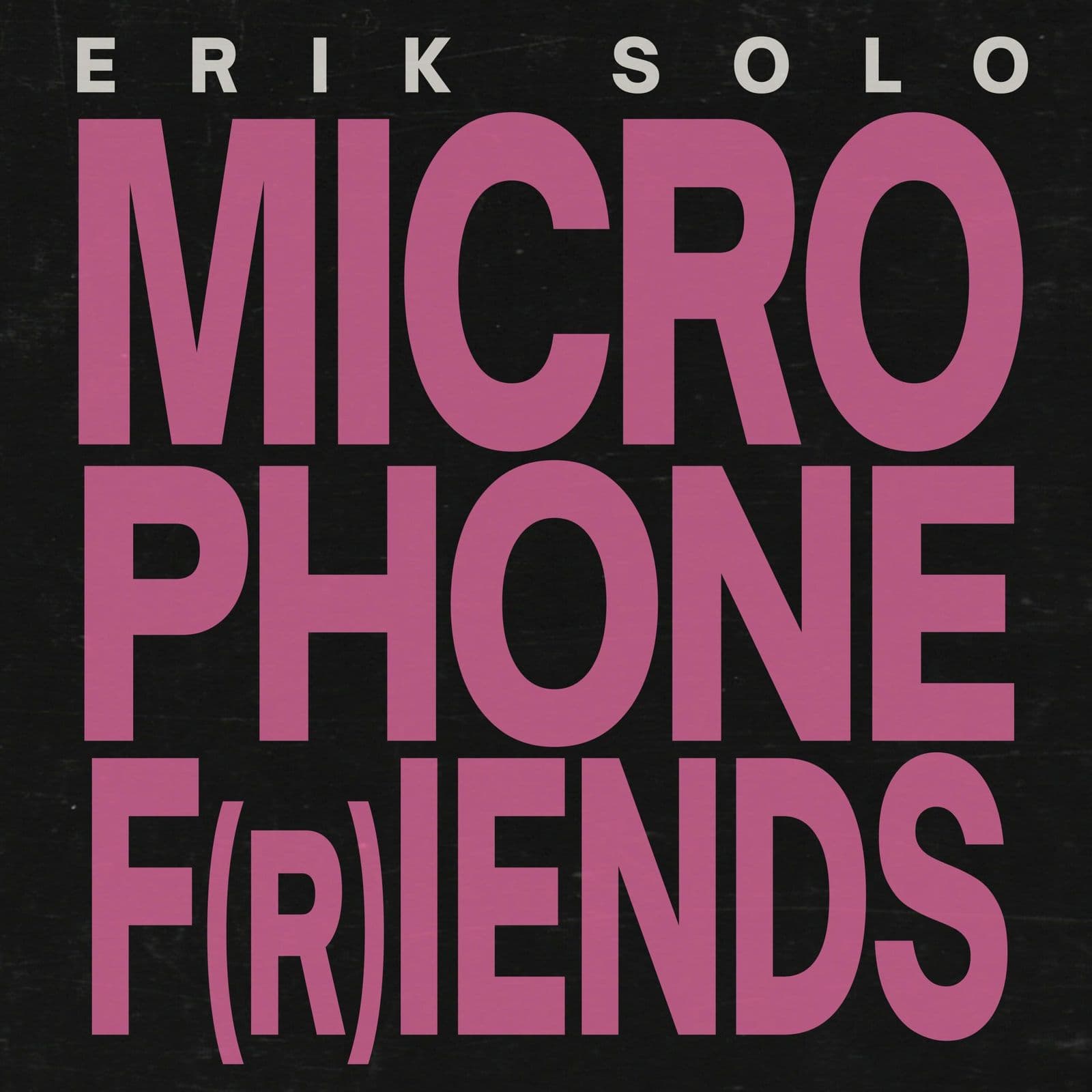 Erik_Solo-Microphone_F_r_iends-WEB-2026-FTD