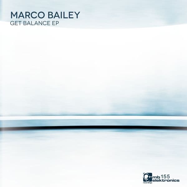 Marco_Bailey-Get_Balance_EP-_MBE155D_-WEB-2016-BABAS