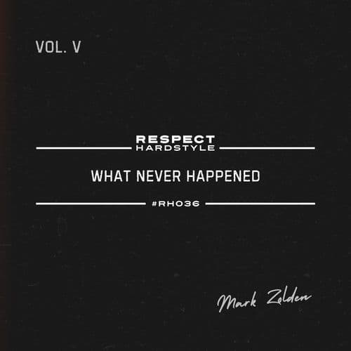 Mark_Zolden_-_What_Never_Happened_EP_Vol._5-_RESPECTHARDSTYLE036_-WEB-2026-FMC