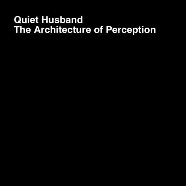 Quiet_Husband-The_Architecture_Of_Perception-_QHTAOP_-WEB-2026-ENRiCH