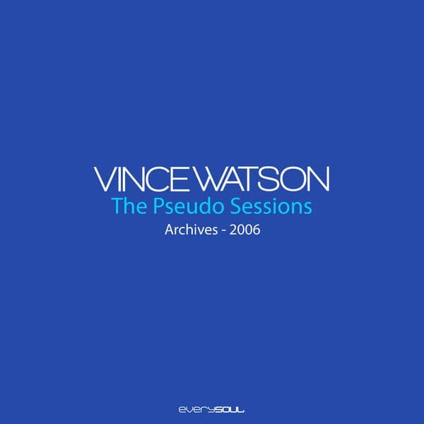 Vince_Watson-Archives_The_Pseudo_Sessions-_ESOLPSEUDO_-24BIT-WEB-FLAC-2025-BABAS