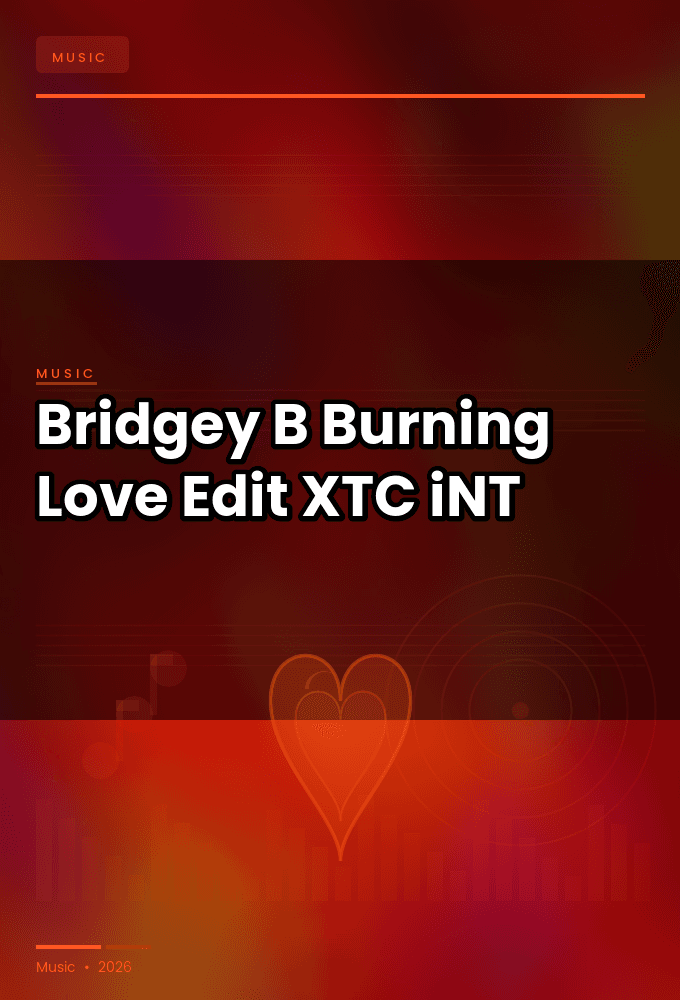 Bridgey-B-Burning_Love_Edit-SINGLE-WEB-2024-XTC_iNT