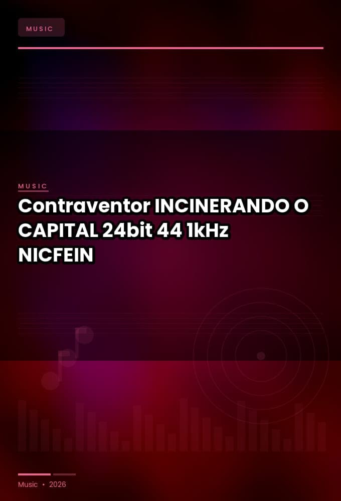 Contraventor_-_INCINERANDO_O_CAPITAL_2026_FLAC_24bit-44.1kHz_-NICFEIN