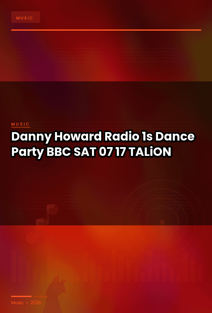 Danny_Howard_-_Radio_1s_Dance_Party_BBC_-SAT-07-17-2026-TALiON