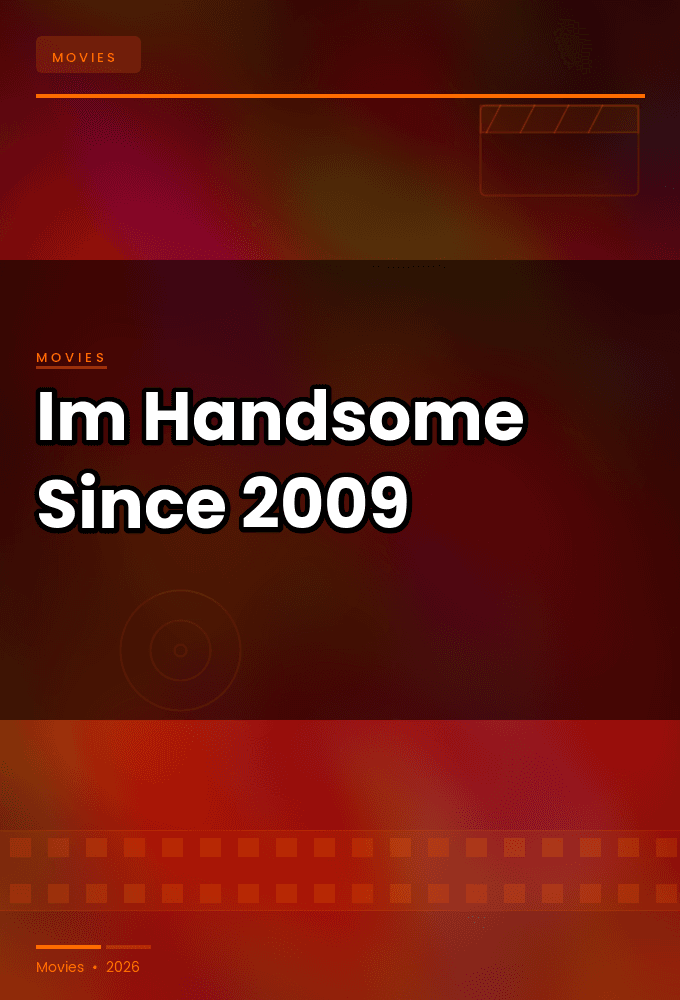 Im Handsome Since 2009 2026 1080p AMZN WEB DL DDP5 1 H 264-CHORTLE