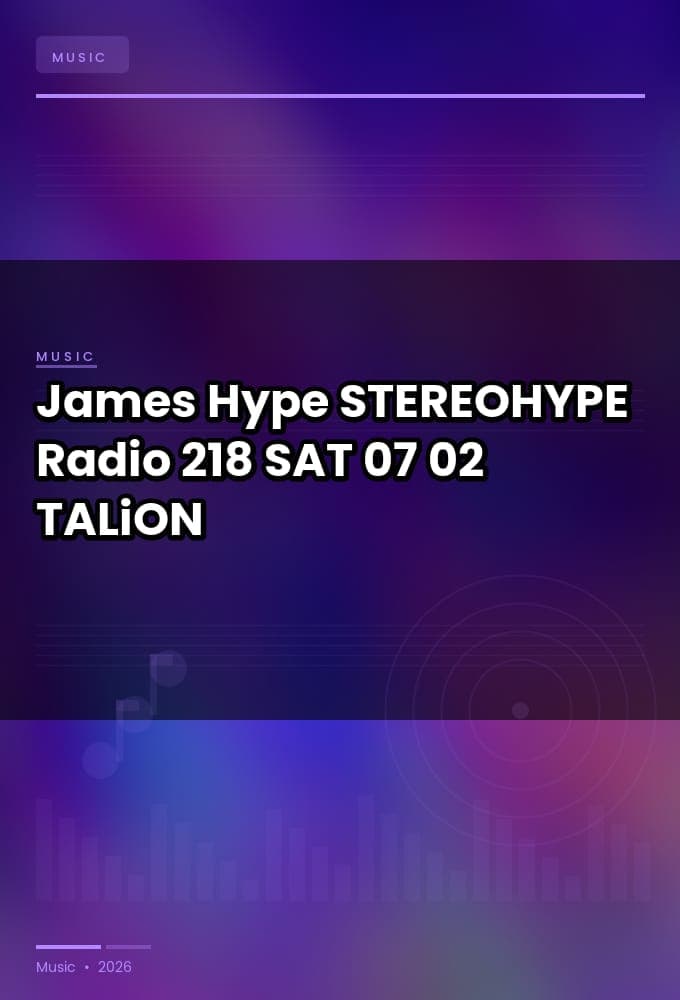 James_Hype_-_STEREOHYPE_Radio_218-SAT-07-02-2026-TALiON