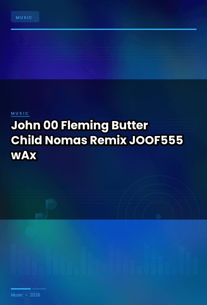 John_00_Fleming-Butter_Child_Nomas_Remix_-_JOOF555_-SINGLE-WEB-2026-wAx