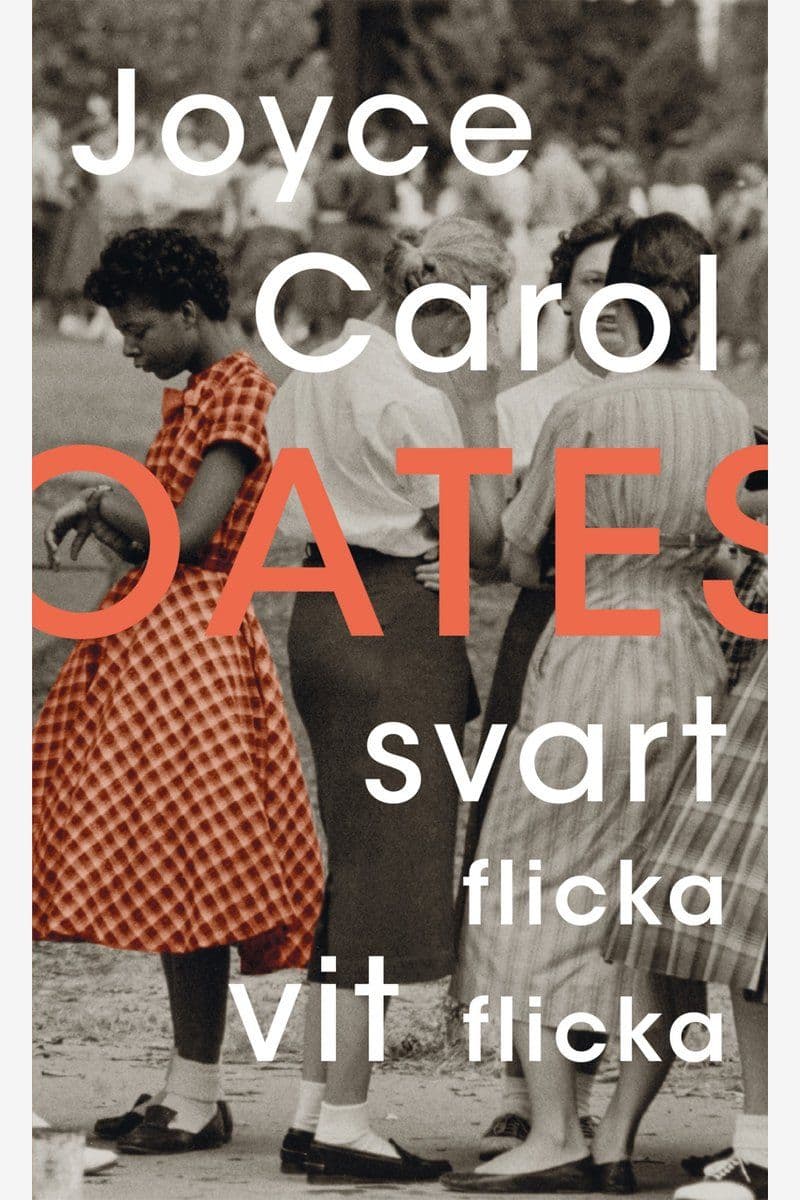 Joyce Carol Oates - Svart Flicka Vit Flicka - 2015 [SV]