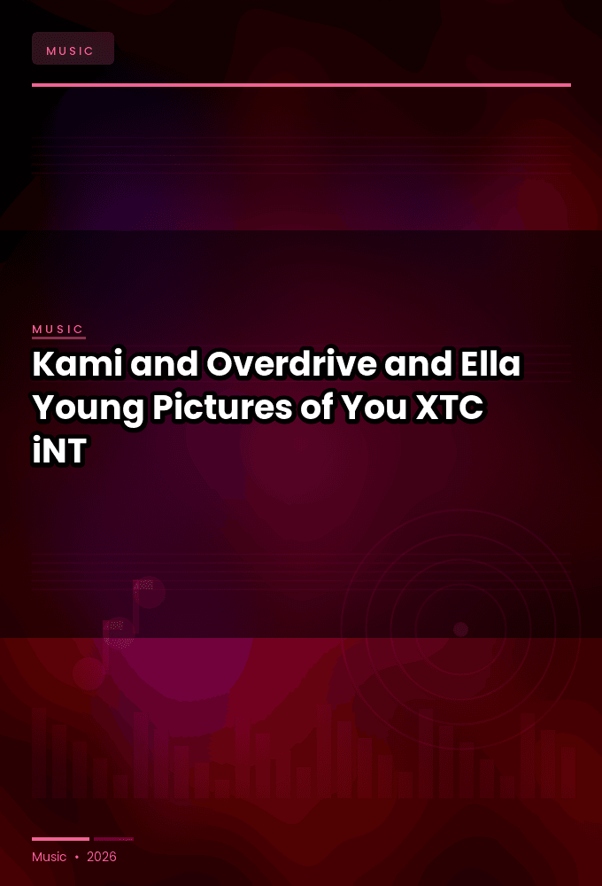 Kami_and_Overdrive_and_Ella_Young-Pictures_of_You-SINGLE-WEB-2024-XTC_iNT