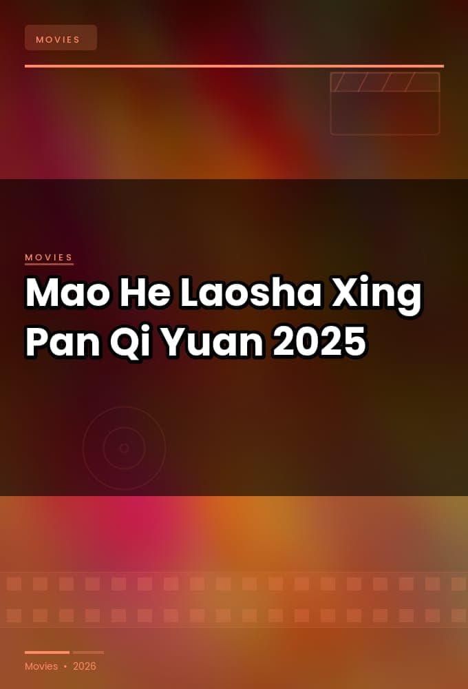 Mao He Laosha Xing Pan Qi Yuan 2025 720p WEBRip-WORLD