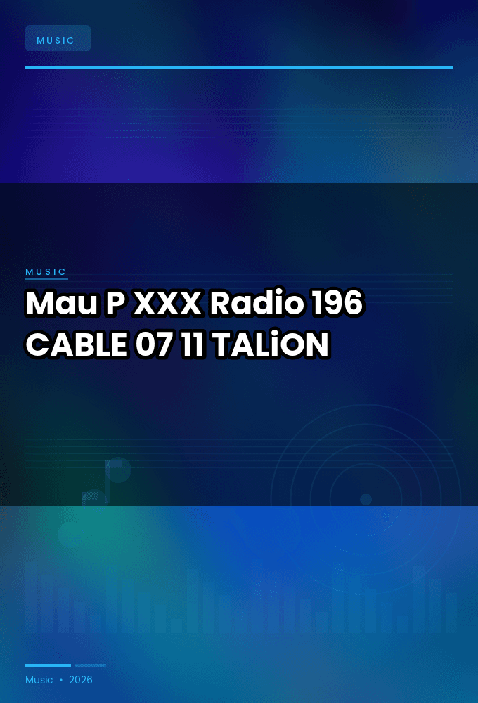 Mau_P_-_XXX_Radio_196-CABLE-07-11-2026-TALiON