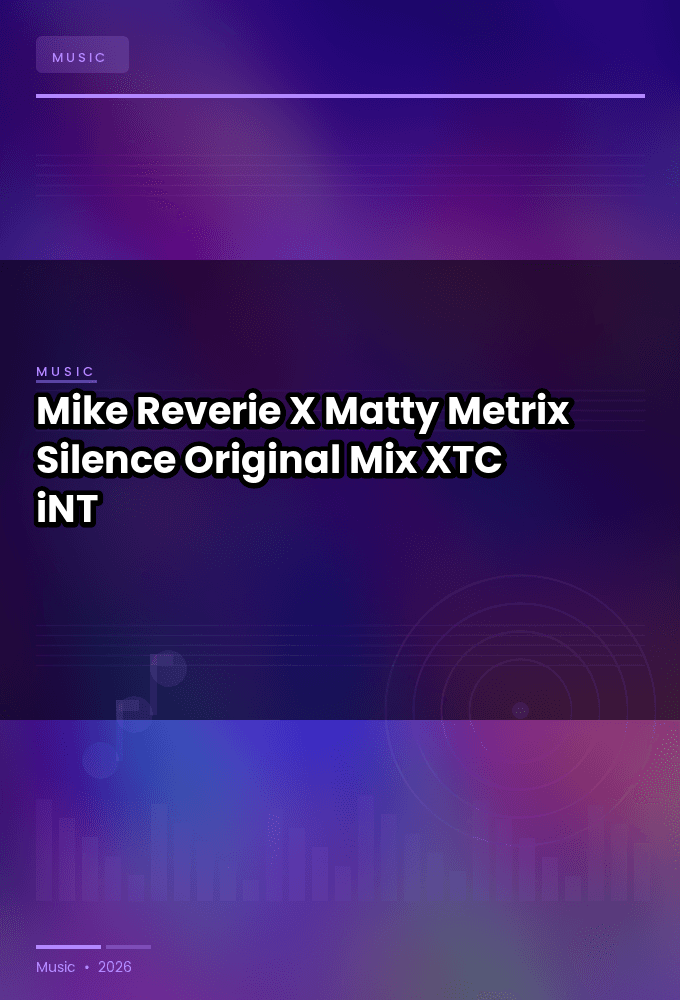 Mike_Reverie_X_Matty_Metrix-Silence_2024_Original_Mix_-SINGLE-WEB-2024-XTC_iNT