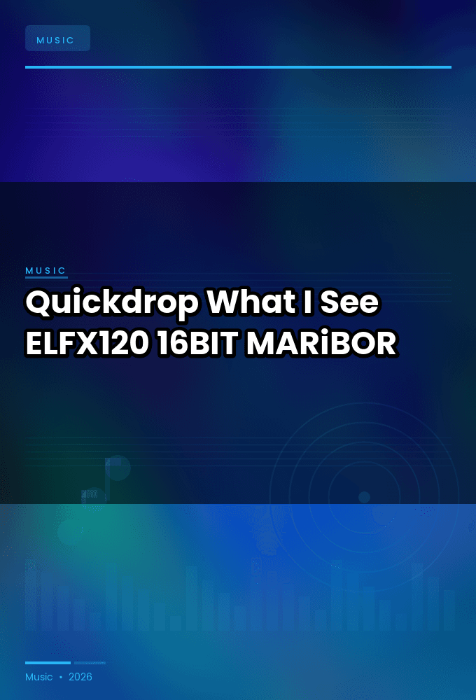 Quickdrop-What_I_See-_ELFX120_-16BIT-WEB-FLAC-2026-MARiBOR