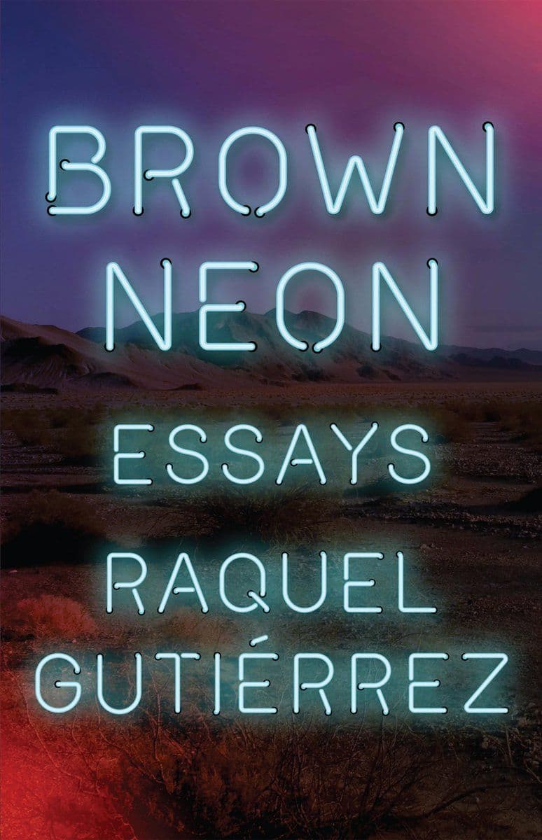 Raquel Gutierrez - Brown Neon Essays - 2022 [EN]
