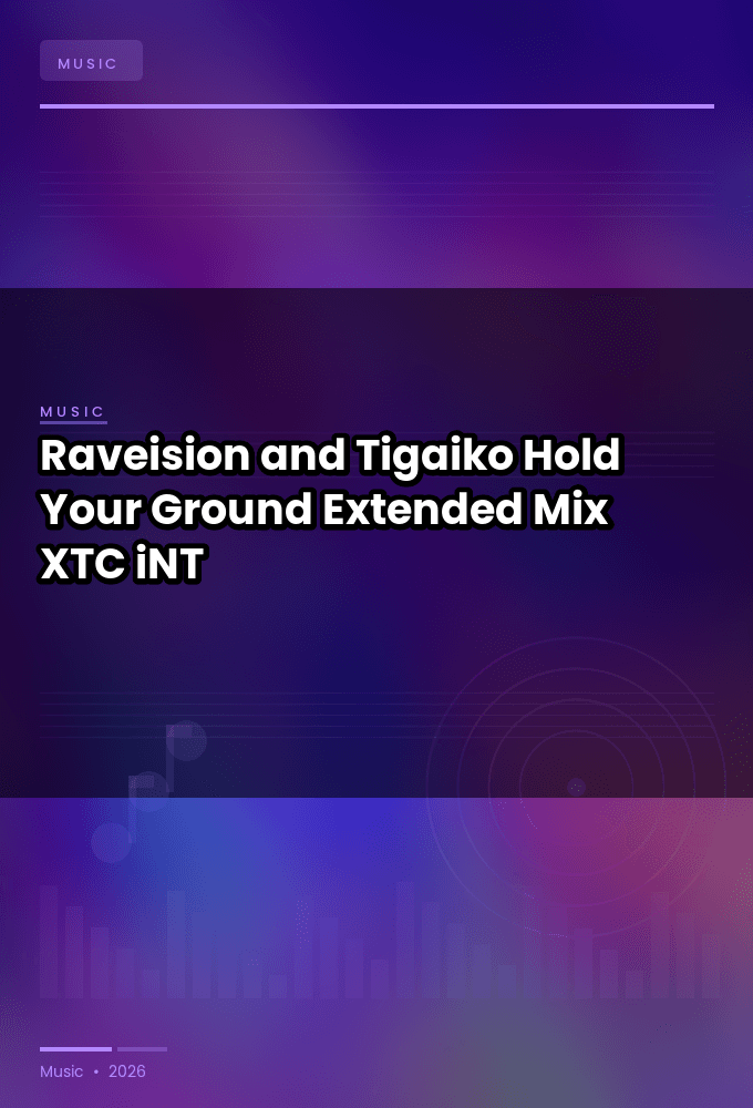 Raveision_and_Tigaiko-Hold_Your_Ground_Extended_Mix_-SINGLE-WEB-2024-XTC_iNT