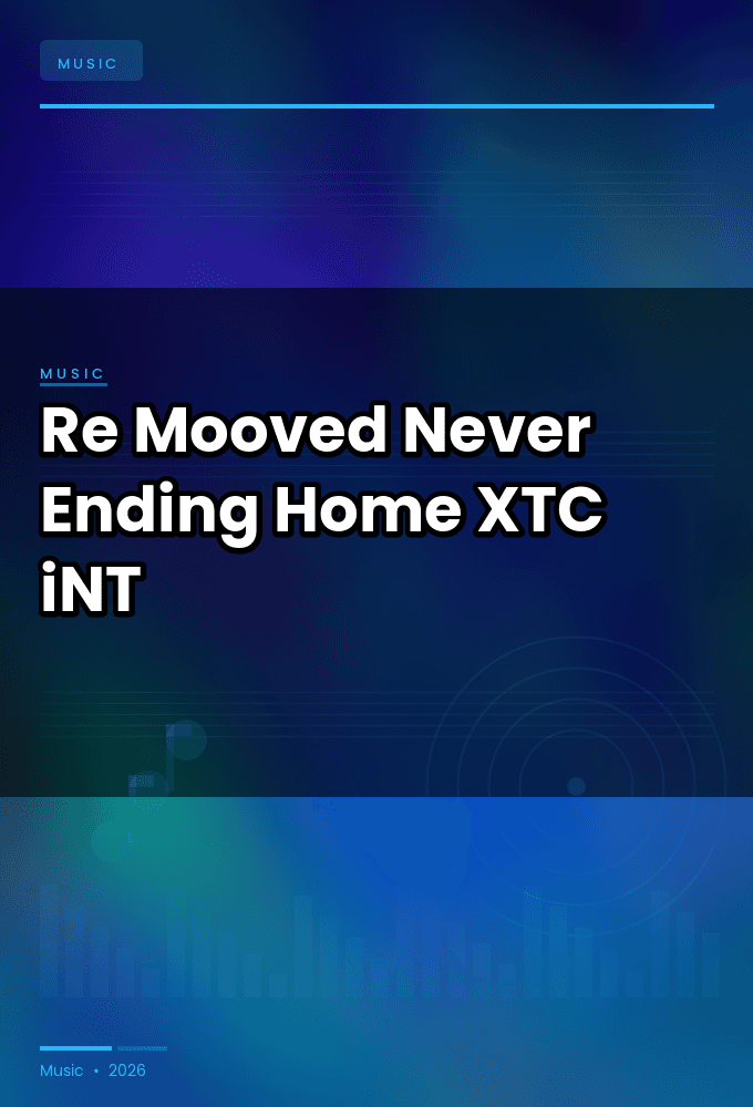 Re-Mooved-Never_Ending_Home-SINGLE-WEB-2024-XTC_iNT