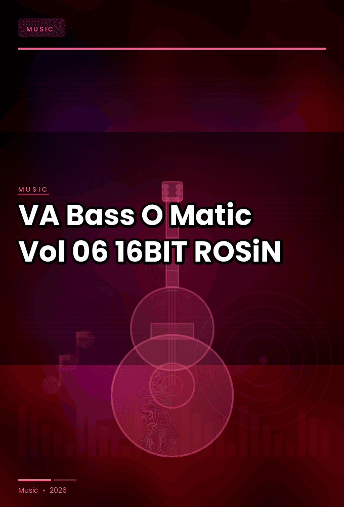 VA-Bass-O-Matic_Vol.06-16BIT-WEB-FLAC-2025-ROSiN