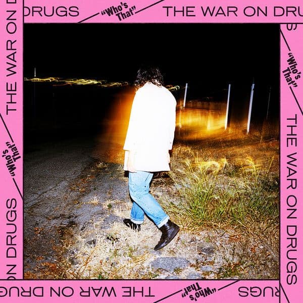 The_War_On_Drugs-Whos_That-SINGLE-WEB-2026-QUAVER