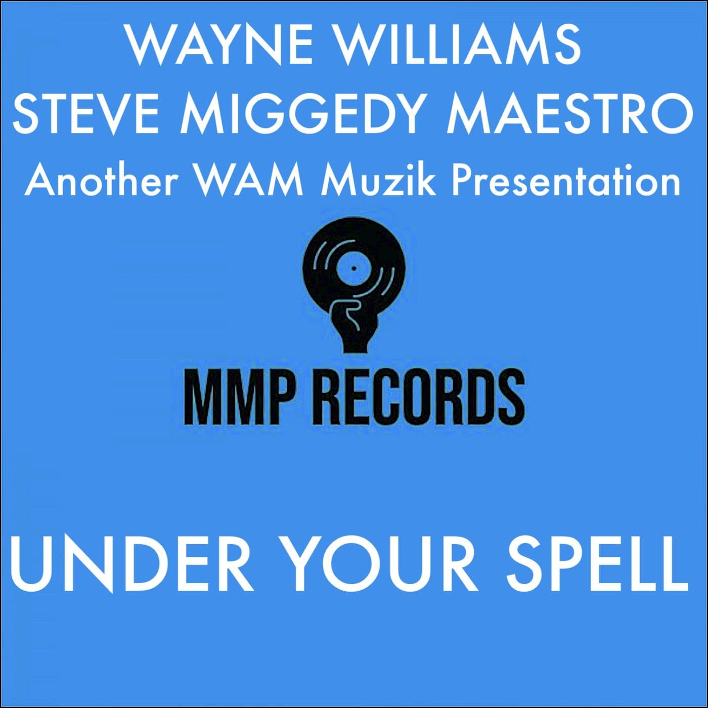 Wayne_Williams_And_Steve_Miggedy_Maestro_-_Under_Your_Spell-WEB-2026-iDC