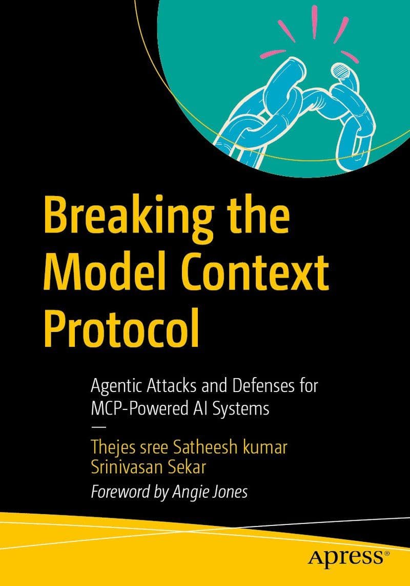 Apress.-.Breaking.The.Model.Context.Protocol.Agentic.Attacks.And.Defenses.For.MCP-Powered.AI.Systems.2026.RETAIL.EPUB.eBook-CTO