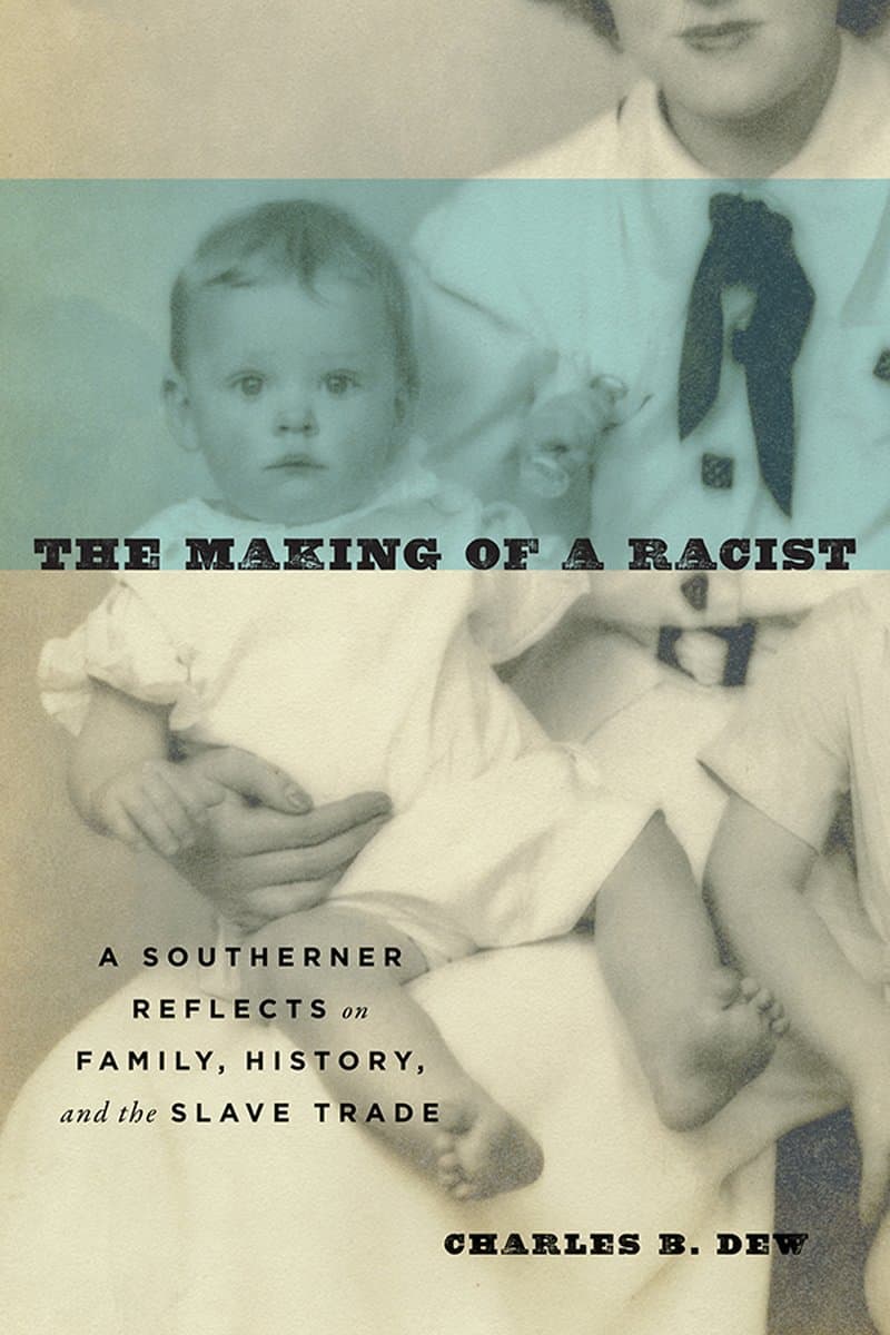 Charles.B.Dew.The.Making.of.a.Racist.A.Southerner.Reflects.on.Family.History.and.the.Slave.Trade.2016.RETAiL.EPUB.eBook-NODE