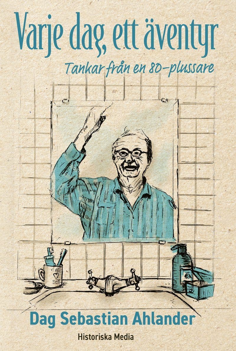 Dag.Sebastian.Ahlander.Varje.Dag.Ett.Aventyr.Tankar.Fran.En.80.Plussare.2026.SWEDiSH.RETAiL.ePub.eBOOK-DECiPHER