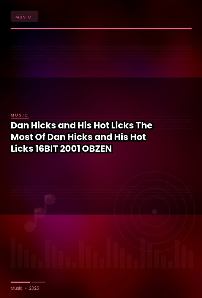 Dan_Hicks_and_His_Hot_Licks-The_Most_Of_Dan_Hicks_and_His_Hot_Licks-16BIT-WEB-FLAC-2001-OBZEN
