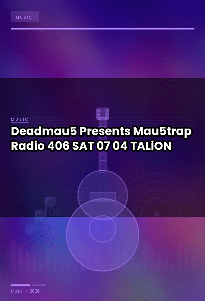 Deadmau5_-_Presents_Mau5trap_Radio_406-SAT-07-04-2026-TALiON