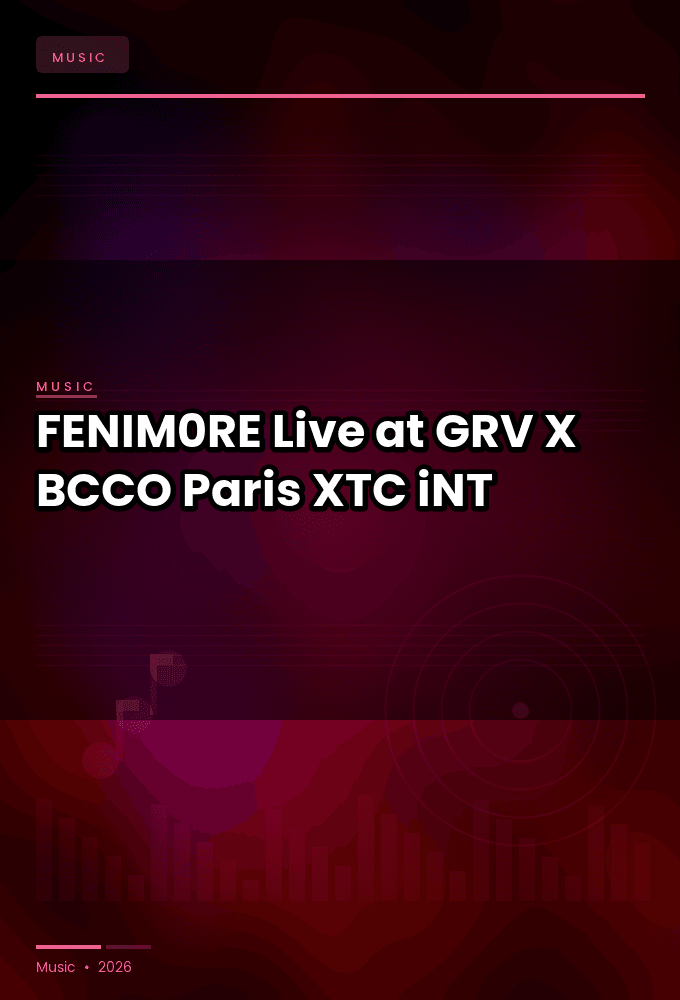 FENIM0RE-Live_at_GRV_X_BCCO_Paris_2026-WEB-2026-XTC_iNT