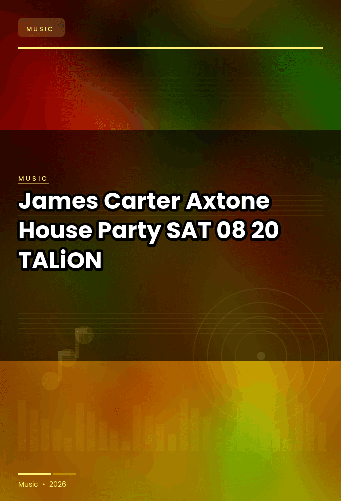 James_Carter_-_Axtone_House_Party-SAT-08-20-2026-TALiON