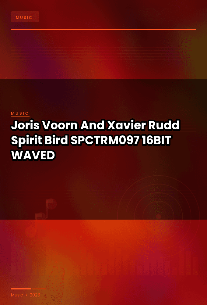 Joris_Voorn_And_Xavier_Rudd-Spirit_Bird-SPCTRM097-SINGLE-16BIT-WEB-FLAC-2026-WAVED