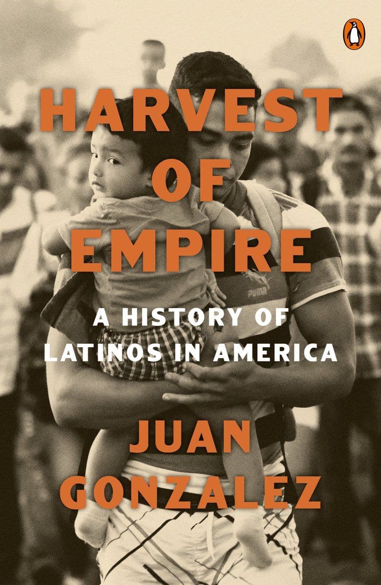 Juan.Gonzalez.-.Harvest.Of.Empire.A.History.Of.Latinos.In.America.2nd.Revised.And.Updated.Edition.2022.RETAIL.EPUB.eBook-CTO