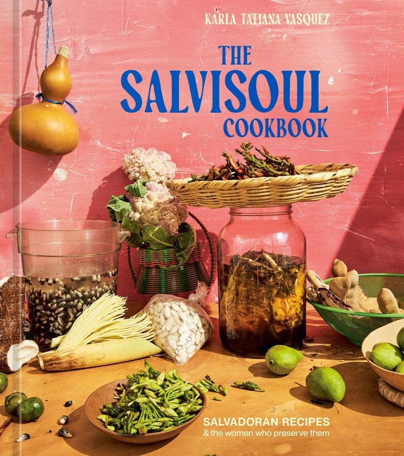 Karla.Tatiana.Vasquez.-.The.SalviSoul.Cookbook.Salvadoran.Recipes.And.The.Women.Who.Preserve.Them.2024.RETAIL.EPUB.eBook-CTO