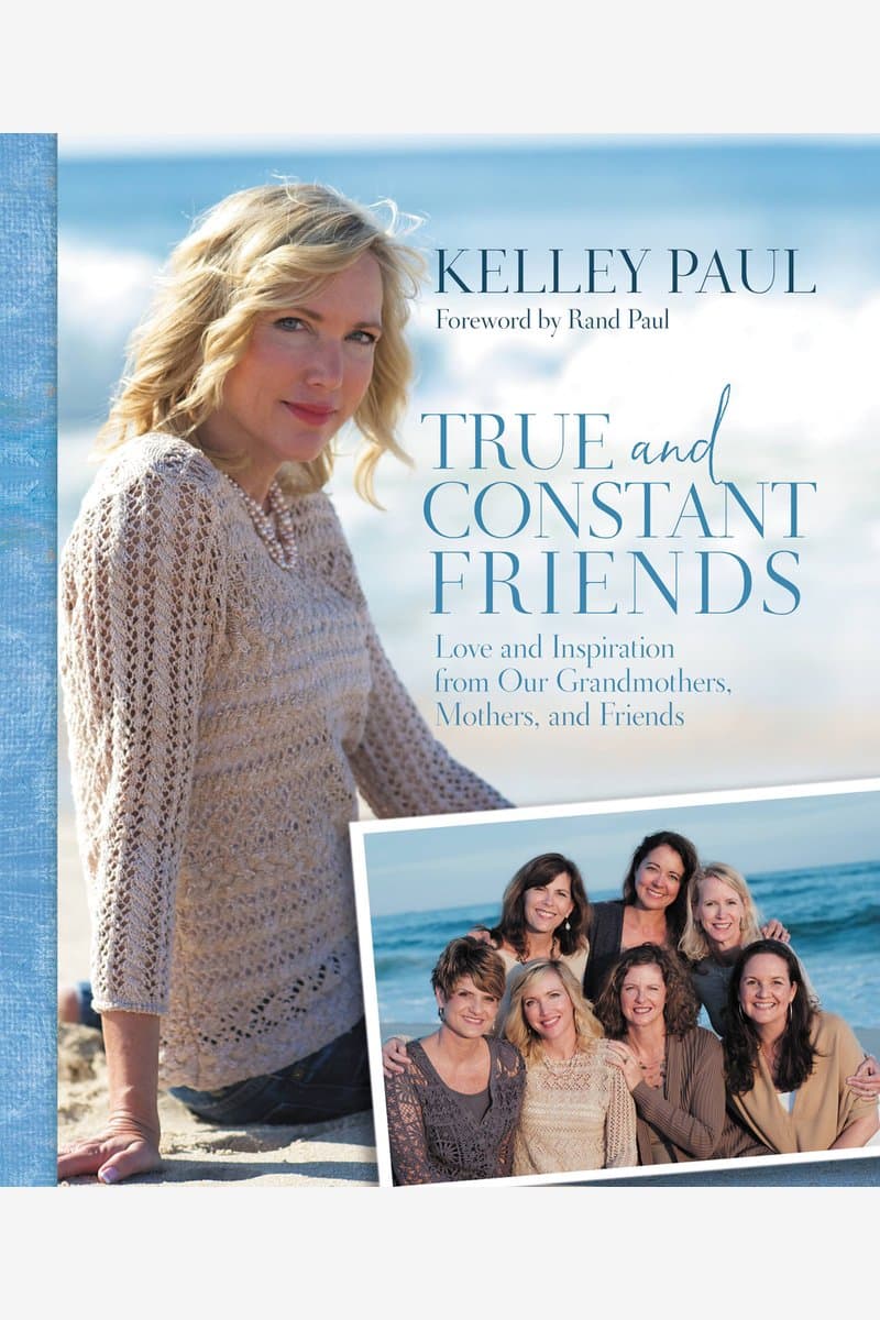 Kelley.Paul.True.and.Constant.Friends.Love.and.Inspiration.From.Our.Grandmothers.Mothers.and.Friends.2015.RETAiL.EPUB.eBook-NODE
