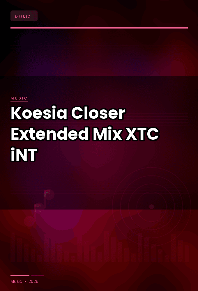 Koesia-Closer_Extended_Mix_-SINGLE-WEB-2024-XTC_iNT