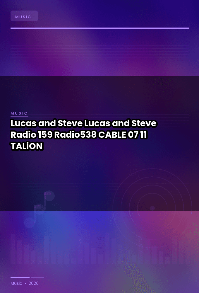 Lucas_and_Steve_-_Lucas_and_Steve_Radio_159_Radio538_-CABLE-07-11-2026-TALiON