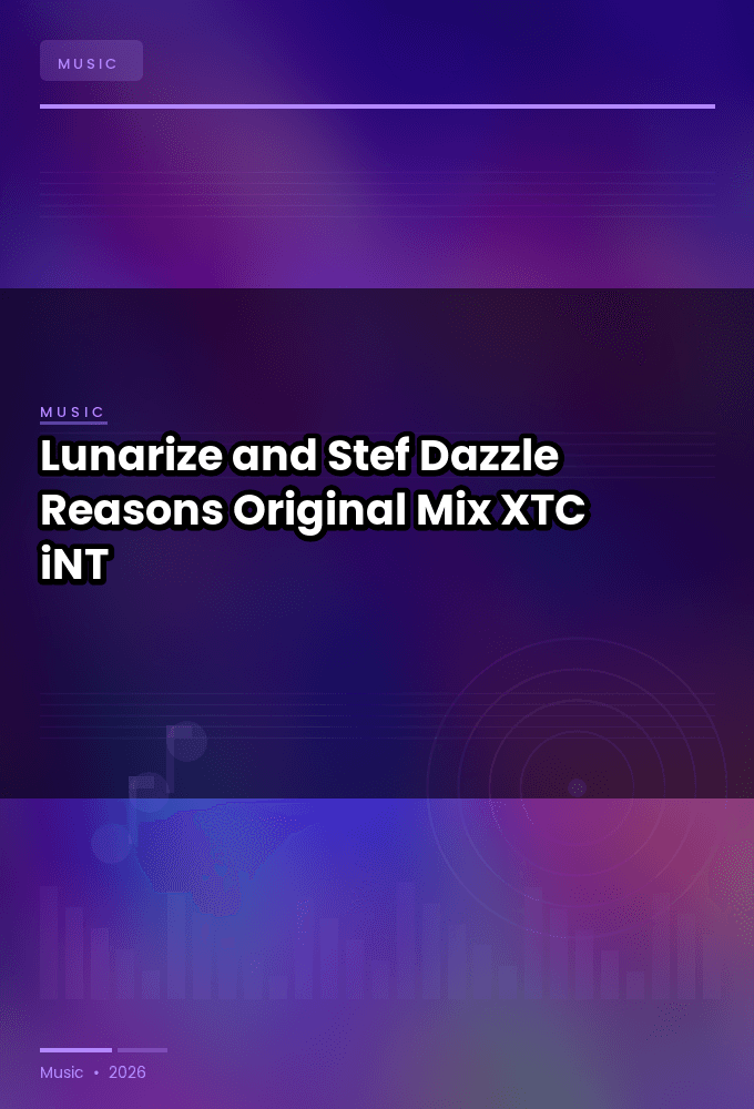 Lunarize_and_Stef_Dazzle-Reasons_Original_Mix_-SINGLE-WEB-2024-XTC_iNT