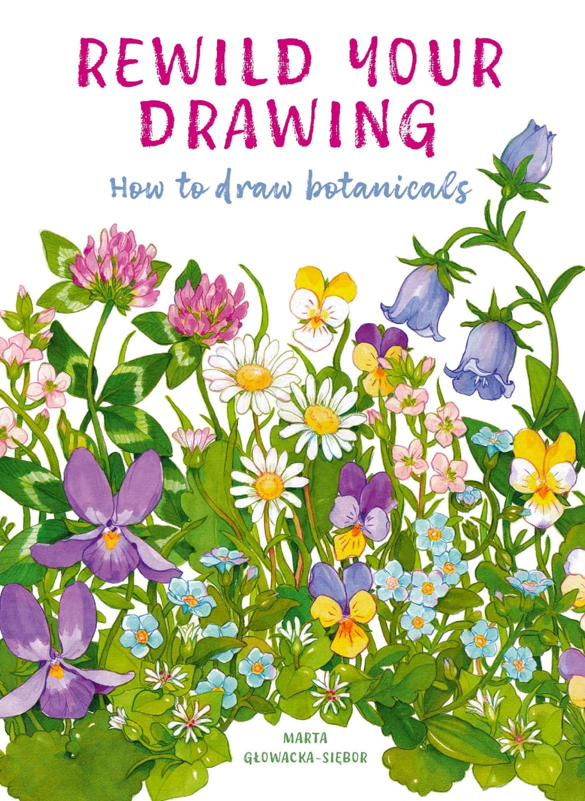 Marta.Glowacka-Siebor.Rewild.Your.Drawing.How.to.Draw.Botanicals.2026.RETAiL.EPUB.eBook-NODE