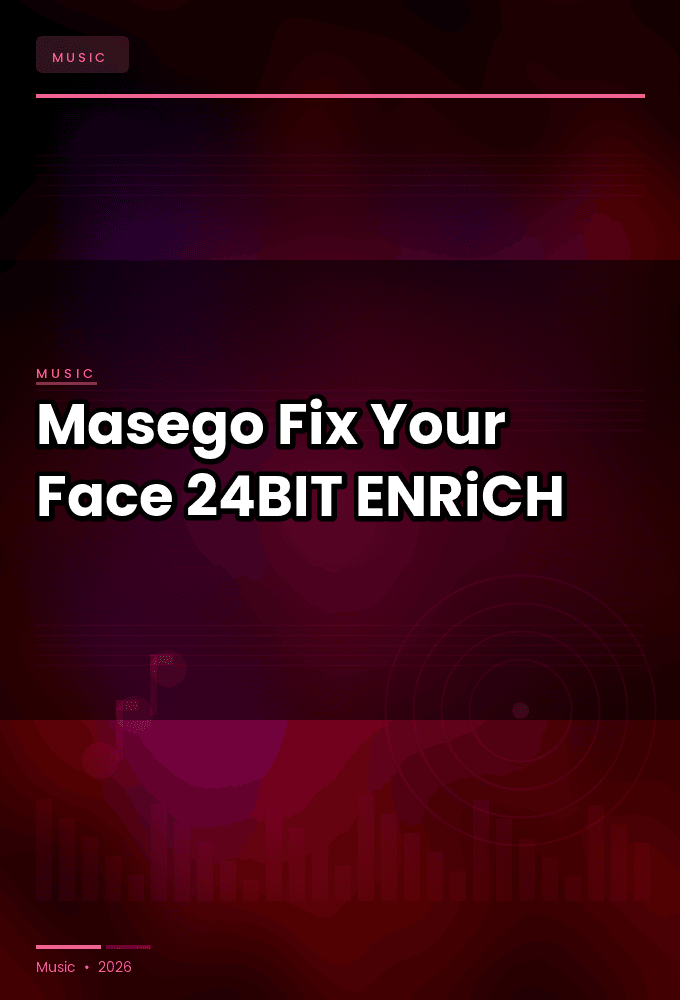 Masego-Fix_Your_Face-24BIT-WEB-FLAC-2026-ENRiCH