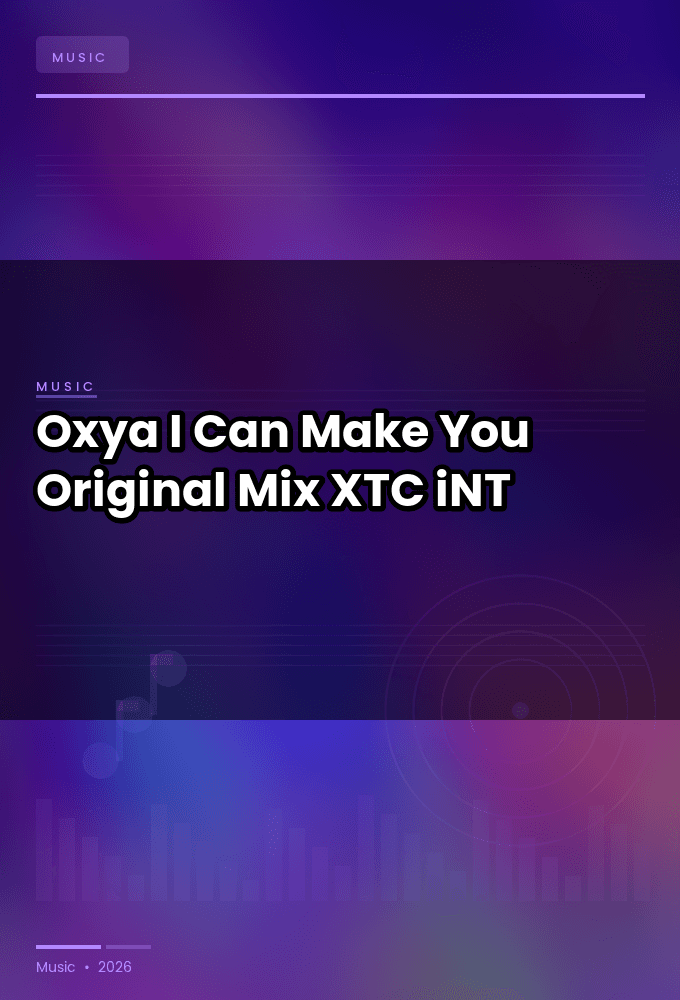 Oxya-I_Can_Make_You_Original_Mix_-SINGLE-WEB-2024-XTC_iNT