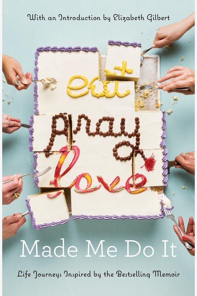 Penguin.Publishing.Group.Eat.Pray.Love.Made.Me.Do.It.Life.Journeys.Inspired.by.the.Bestselling.Memoir.2016.RETAiL.EPUB.eBook-NODE