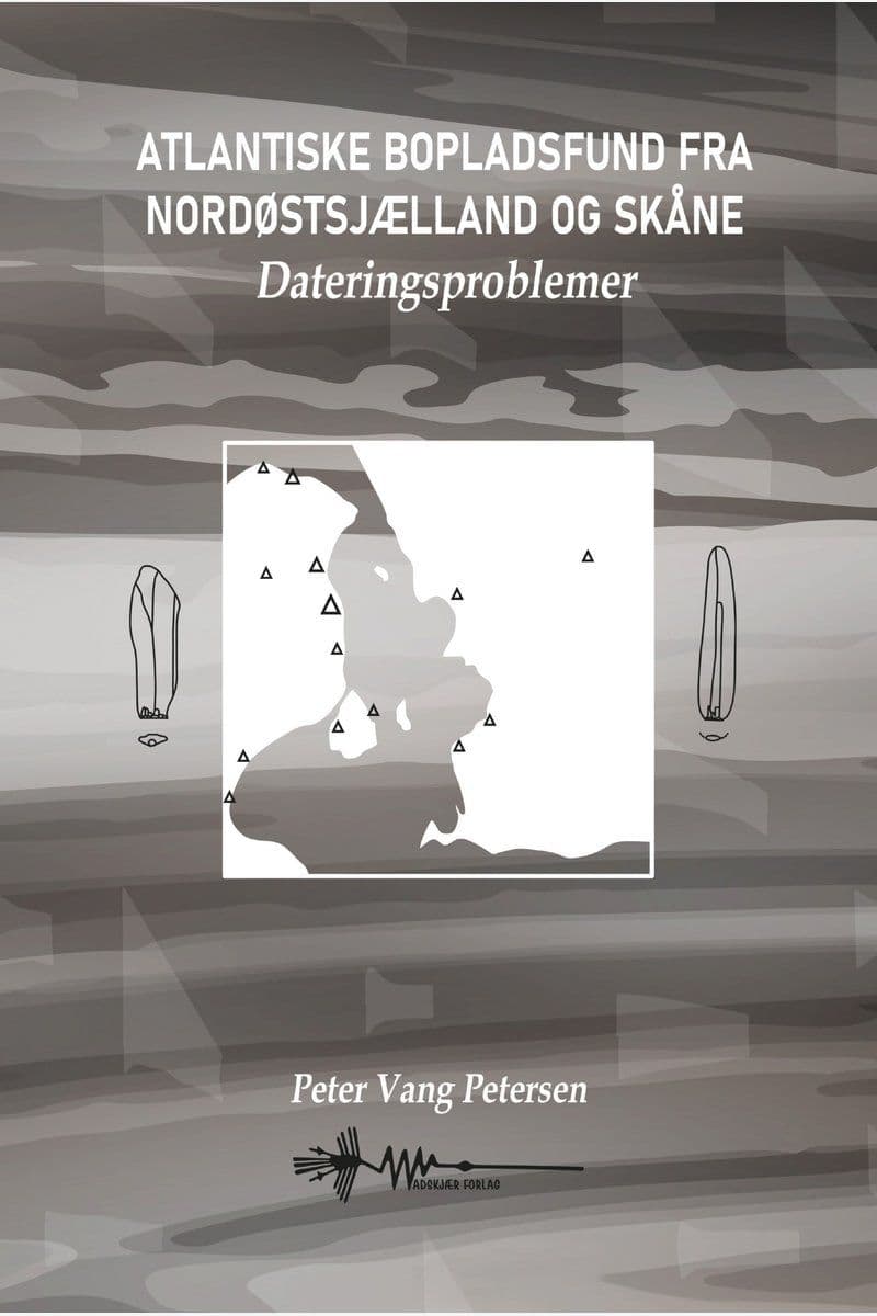 Peter.Vang.Petersen.Atlantiske.Bopladsfund.Fra.Nordoestsjaelland.Og.Skane.Dateringsproblemer.2026.DANiSH.RETAiL.ePub.eBOOK-DECiPHER