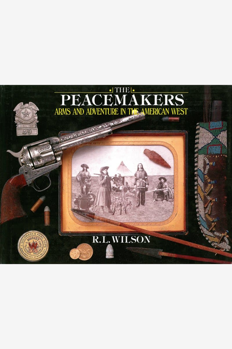 Robert.L.Wilson.The.Peacemakers.Arms.and.Adventure.in.the.American.West.2015.RETAiL.EPUB.eBook-NODE