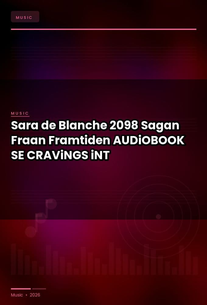 Sara_de_Blanche_-_2098_Sagan_Fraan_Framtiden-AUDiOBOOK-WEB-SE-2026-CRAViNGS_iNT