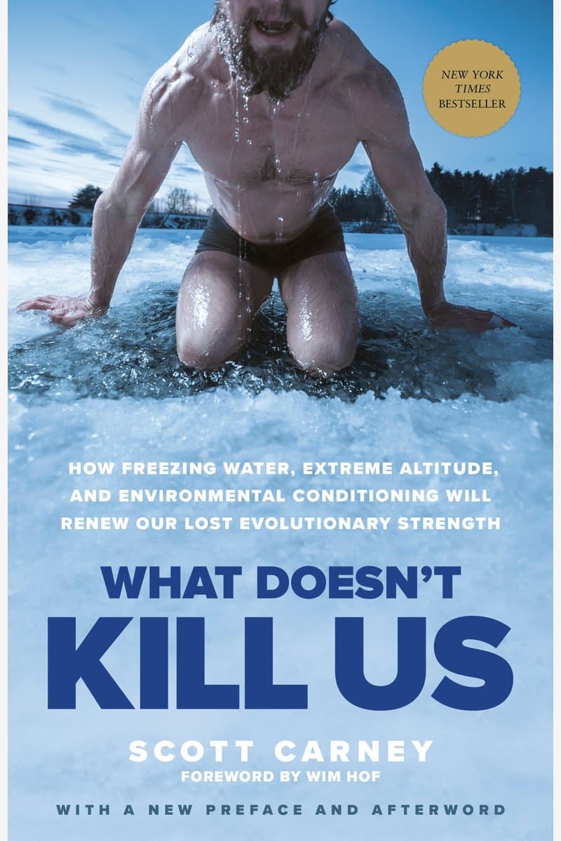 Scott.Carney.What.Doesnt.Kill.Us.How.Freezing.Water.Extreme.Altitude.and.Environmental.Conditioning.Will.Renew.Our.Lost.Evolutionary.Strength.2017.RETAiL.EPUB.eBook-NODE