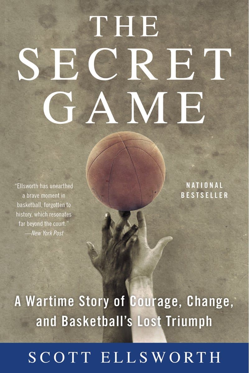 Scott.Ellsworth.The.Secret.Game.A.Wartime.Story.of.Courage.Change.and.Basketballs.Lost.Triumph.2015.RETAiL.EPUB.eBook-NODE