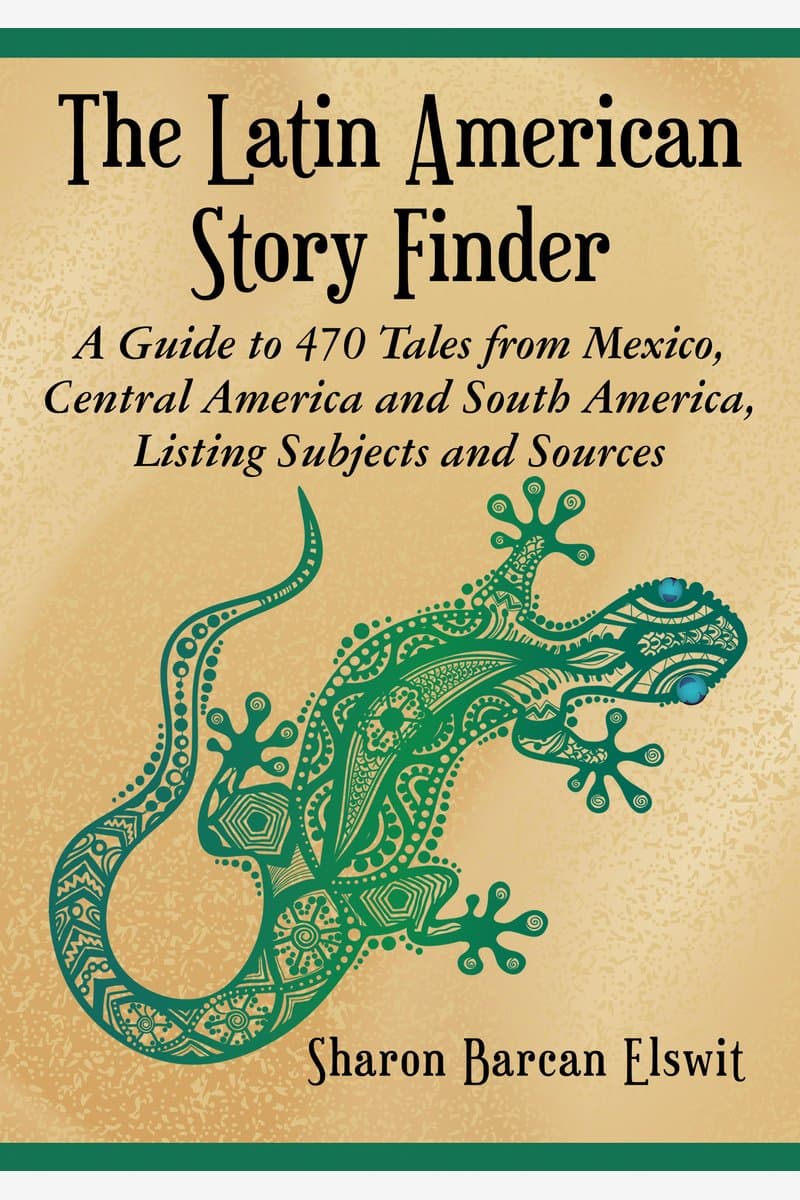 Sharon.Barcan.Elswit.The.Latin.American.Story.Finder.A.Guide.to.470.Tales.From.Mexico.Central.America.and.South.America.Listing.Subjects.and.Sources.2015.RETAiL.EPUB.eBook-NODE