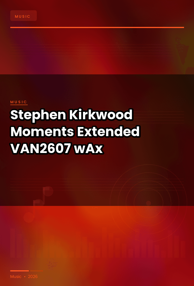 Stephen_Kirkwood-Moments_Extended_-_VAN2607_-SINGLE-WEB-2026-wAx