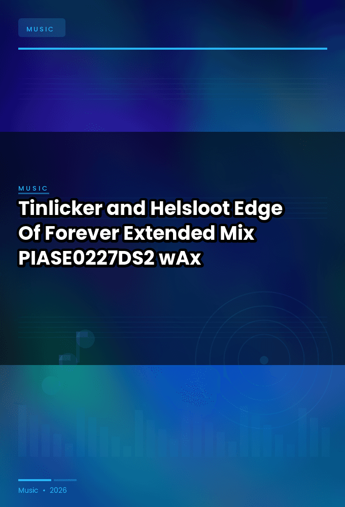 Tinlicker_and_Helsloot-Edge_Of_Forever_Extended_Mix_-_PIASE0227DS2_-SINGLE-WEB-2026-wAx